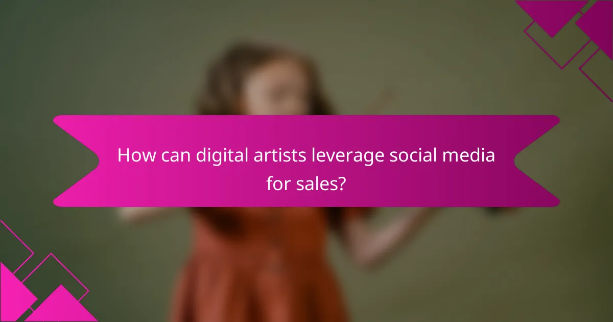 How can digital artists leverage social media for sales?