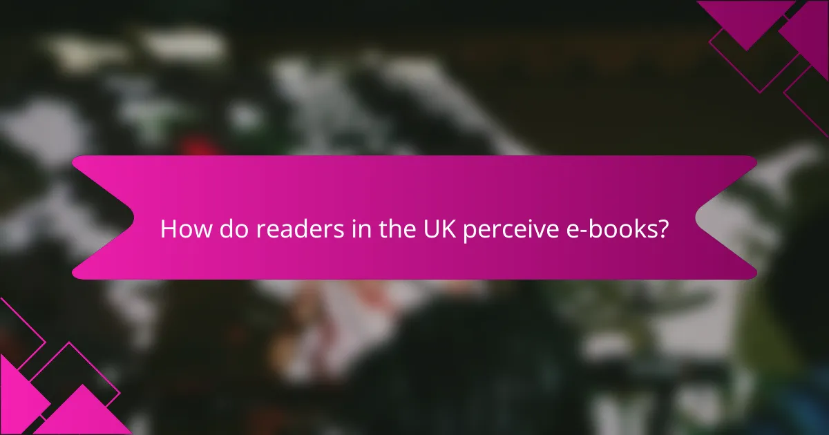 How do readers in the UK perceive e-books?