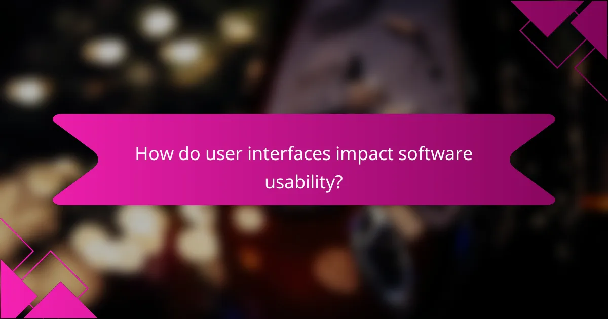How do user interfaces impact software usability?