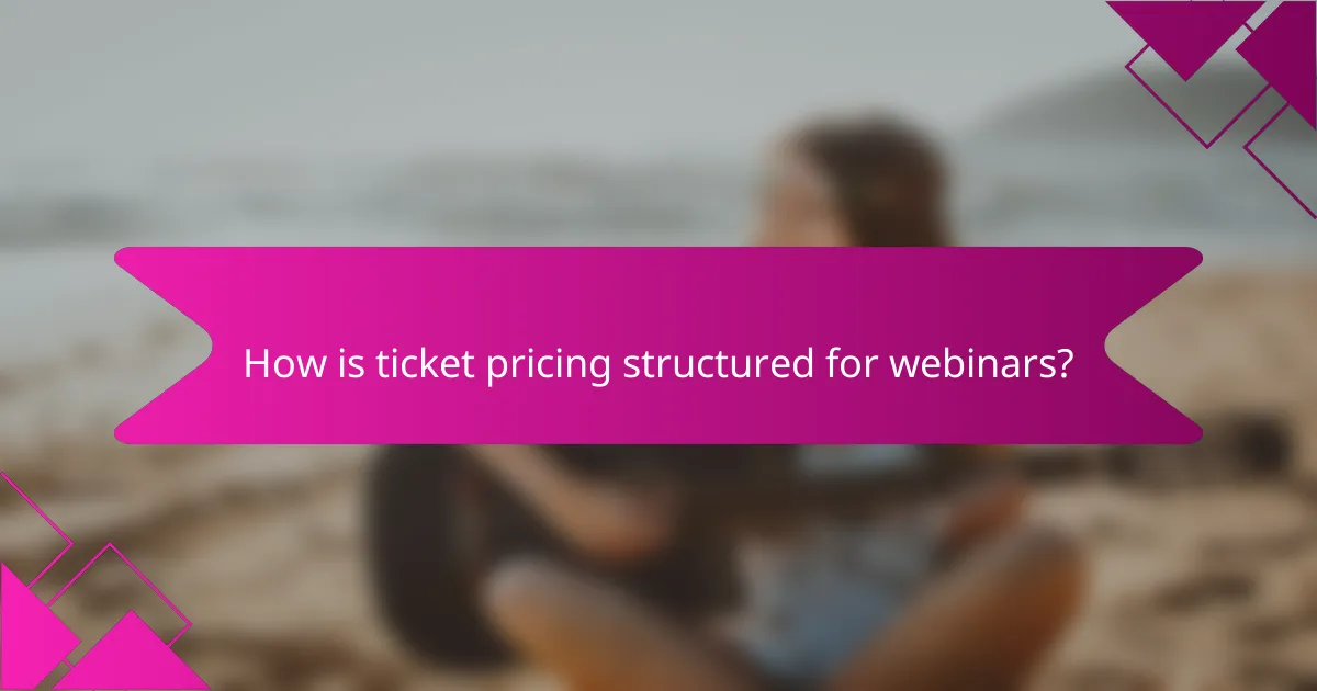 How is ticket pricing structured for webinars?