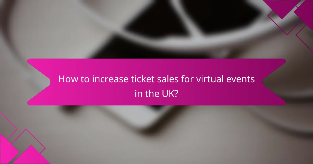 How to increase ticket sales for virtual events in the UK?