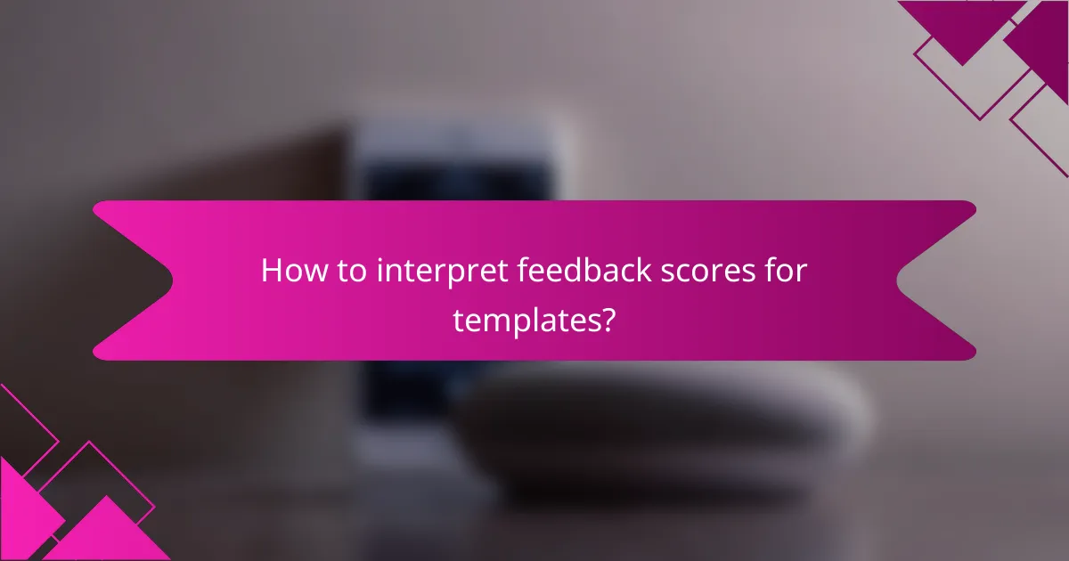 How to interpret feedback scores for templates?