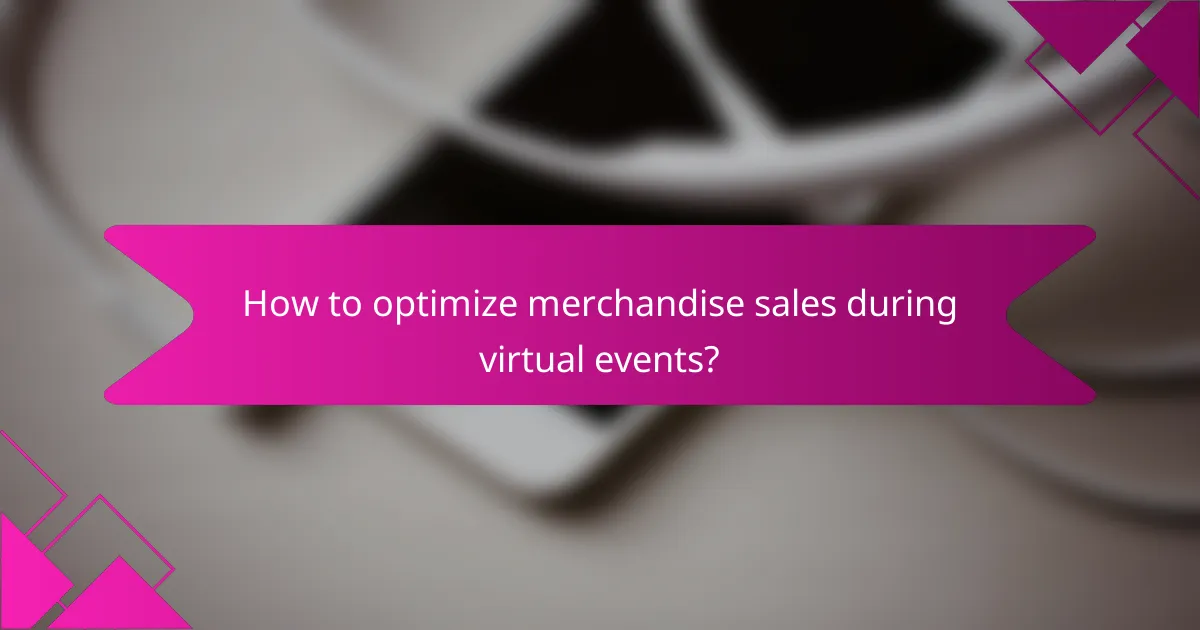 How to optimize merchandise sales during virtual events?