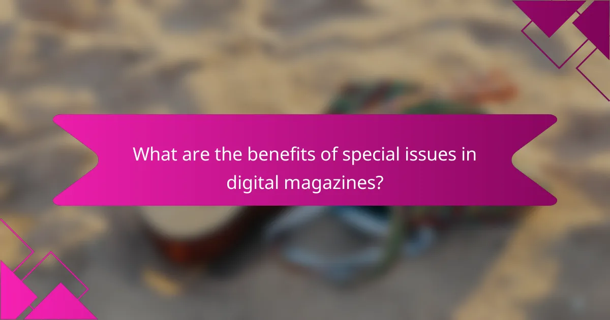 What are the benefits of special issues in digital magazines?