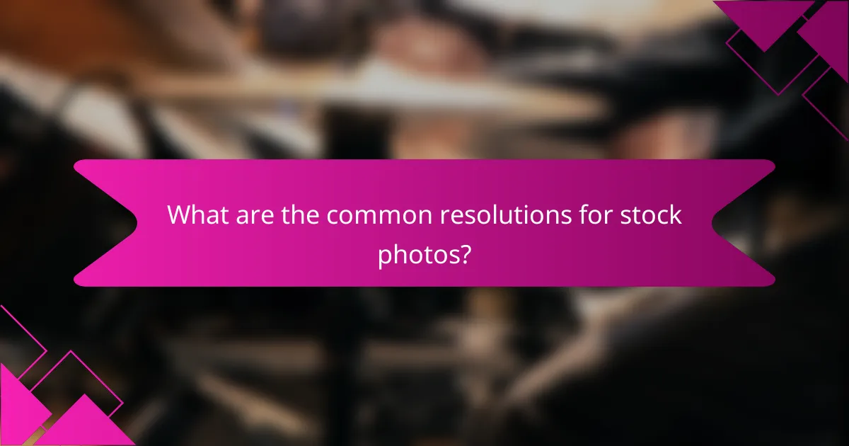 What are the common resolutions for stock photos?