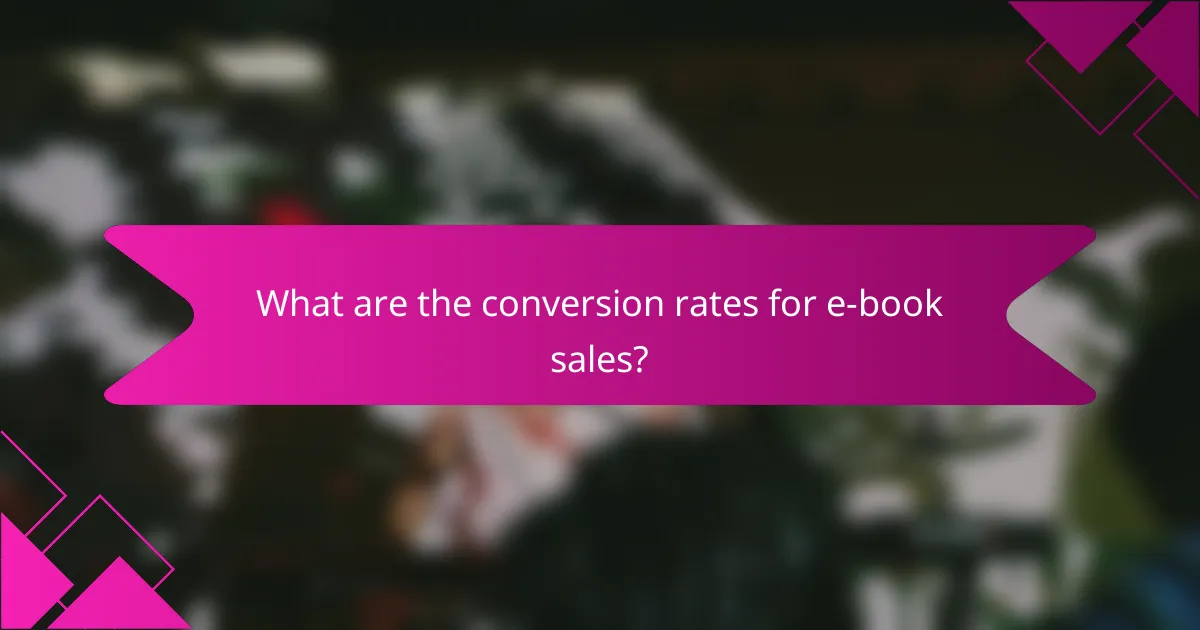 What are the conversion rates for e-book sales?