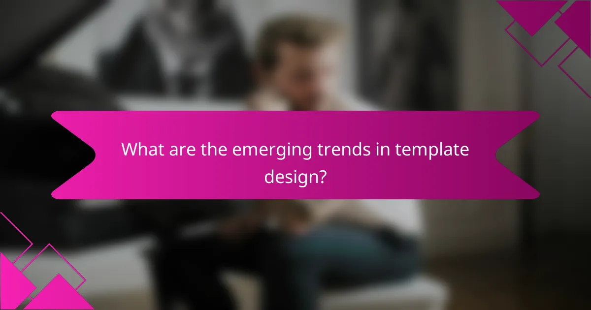 What are the emerging trends in template design?