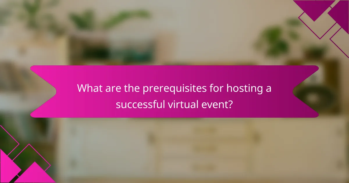 What are the prerequisites for hosting a successful virtual event?