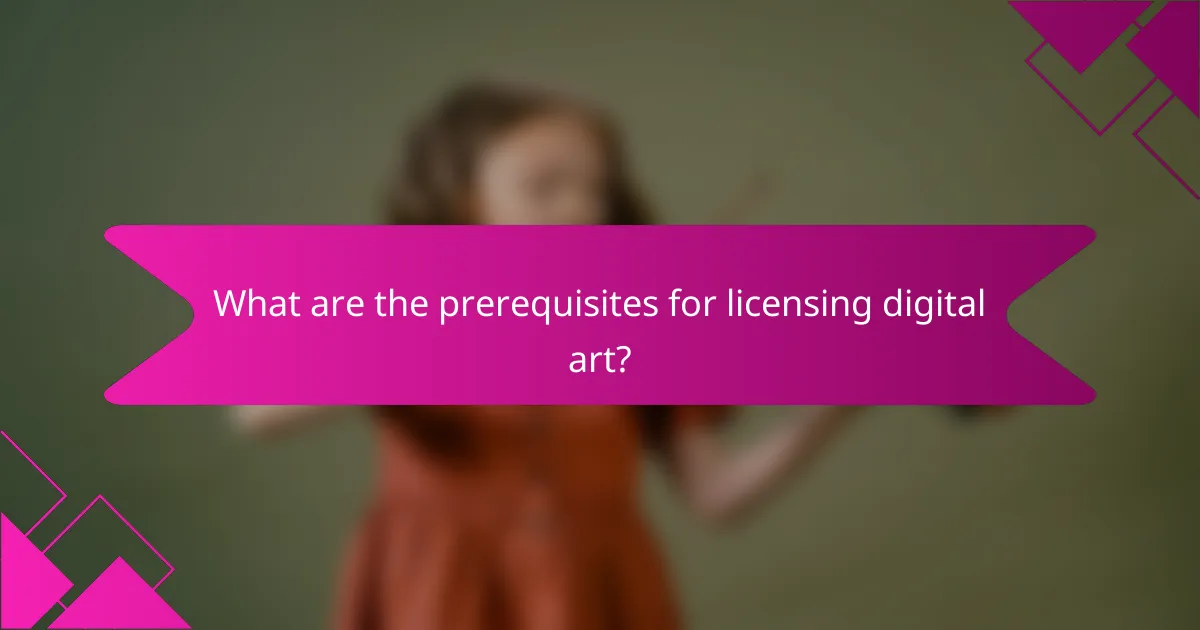 What are the prerequisites for licensing digital art?