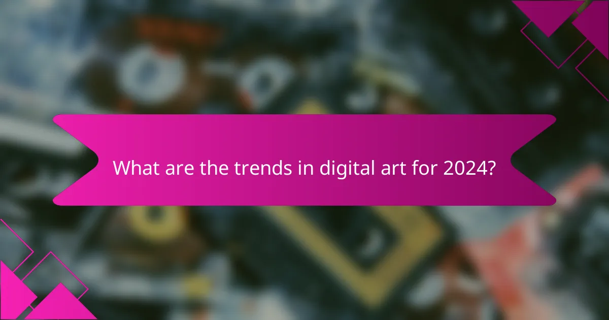 What are the trends in digital art for 2024?
