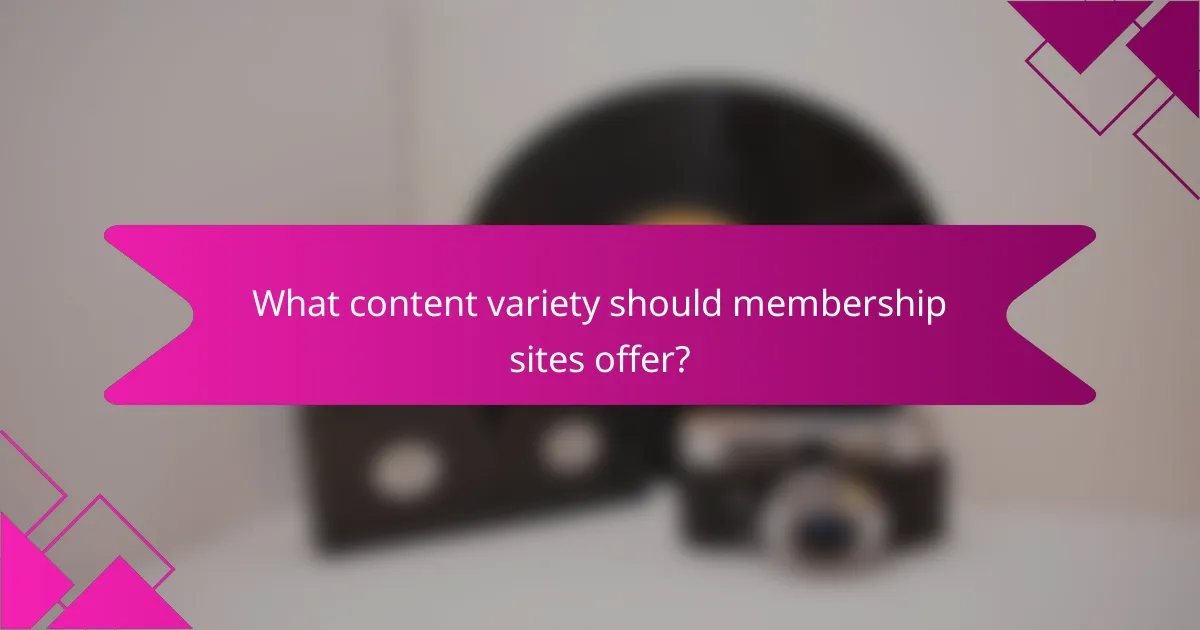 What content variety should membership sites offer?