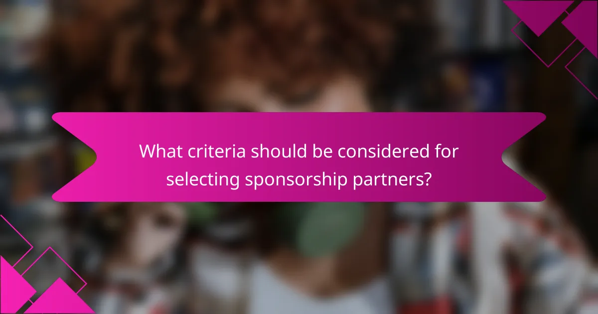 What criteria should be considered for selecting sponsorship partners?