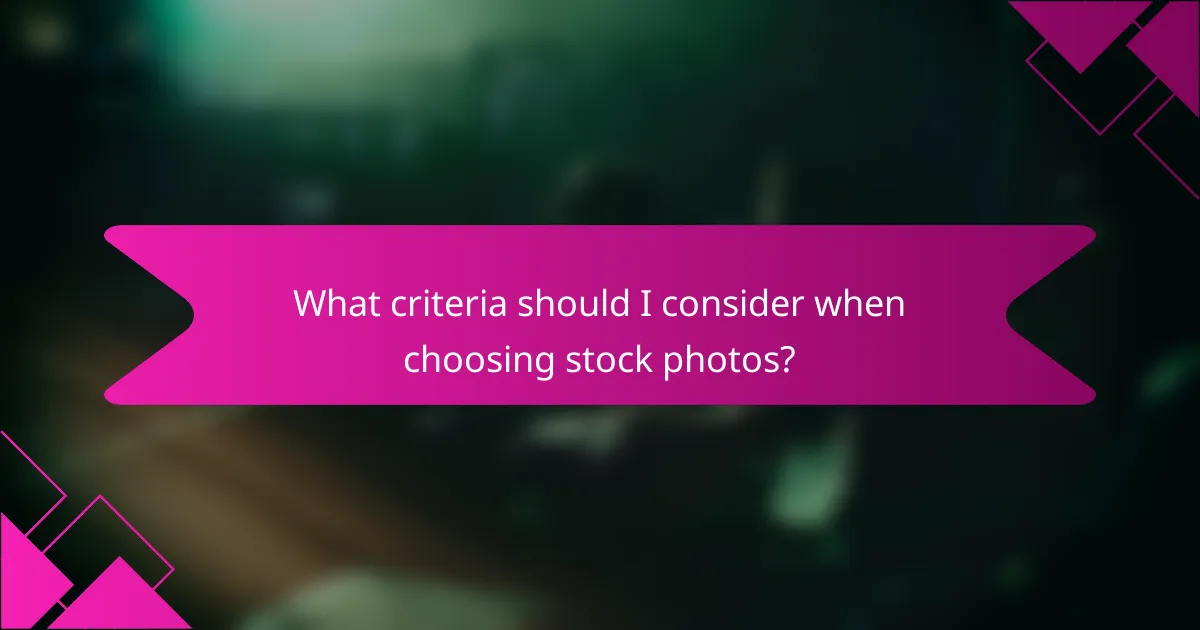 What criteria should I consider when choosing stock photos?