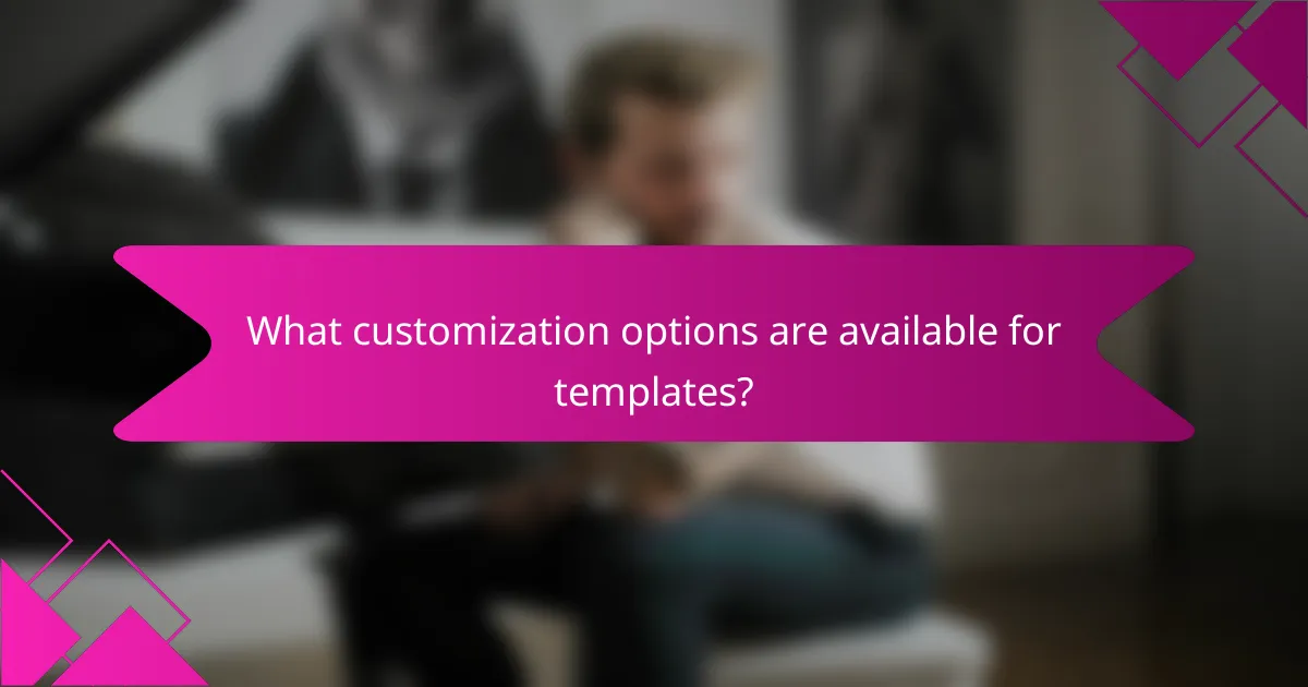 What customization options are available for templates?