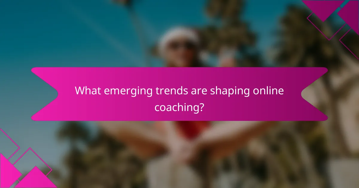 What emerging trends are shaping online coaching?
