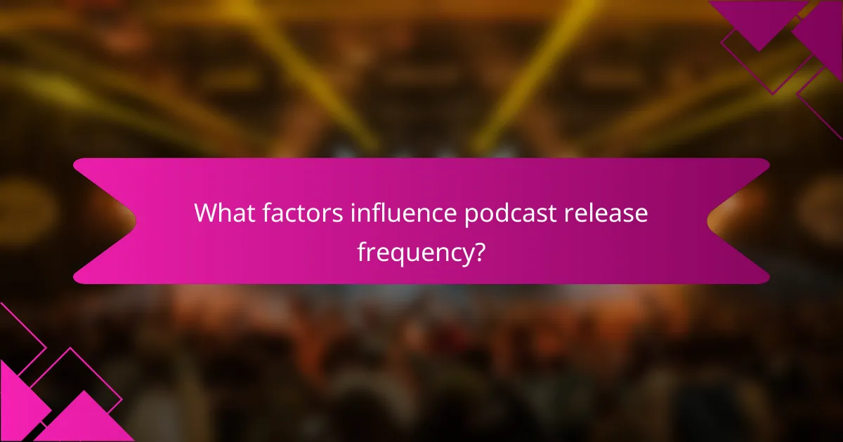 What factors influence podcast release frequency?